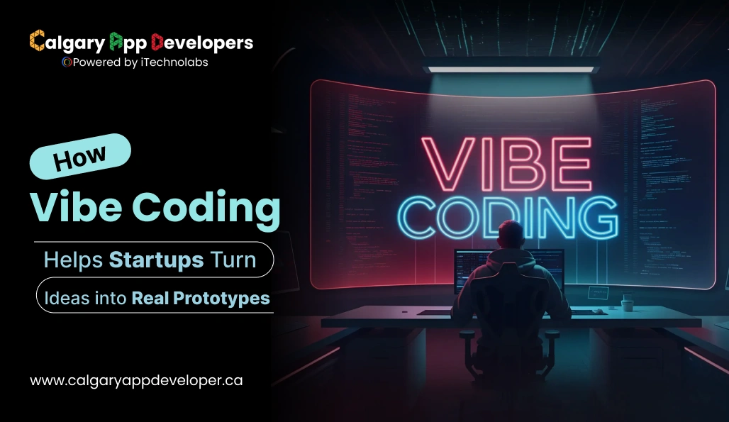 How Vibe Coding Helps Startups Turn Ideas into Real Prototypes - Calgary App Developer