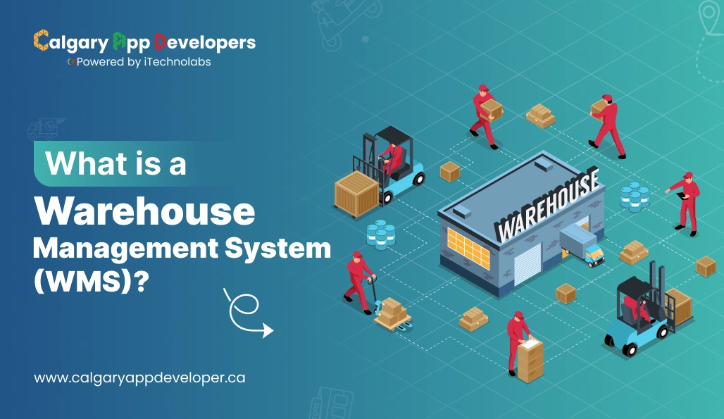 What is a Warehouse Management System (WMS) - Calgary App Developer