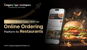 How to Boost Sales With an Online Ordering Platform for Restaurants - Calgary App Developer